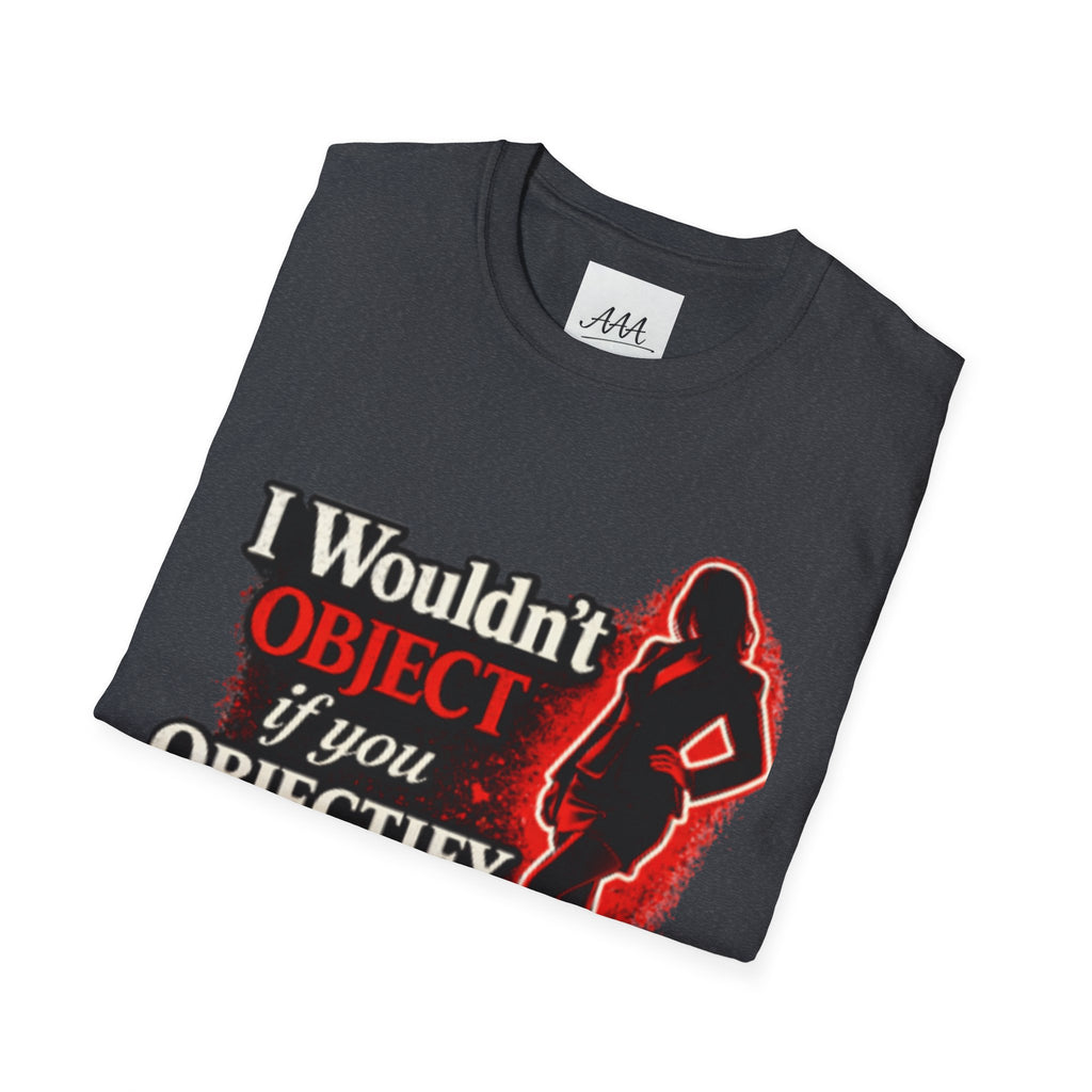 Flirty Funny Shirt I Wouldn’t Object If You Objectify Me Tee | Sarcastic Humor Shirt