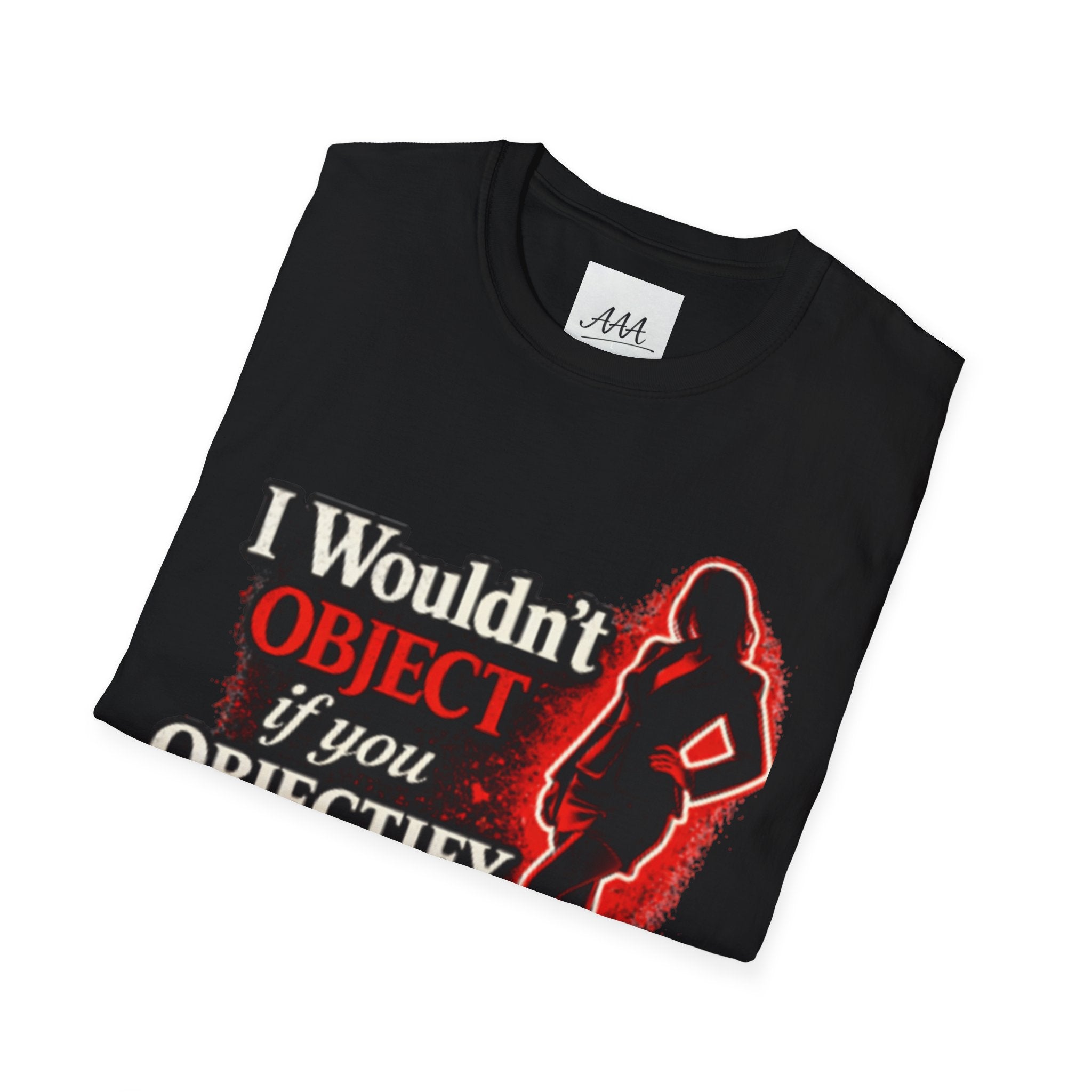 Flirty Funny Shirt I Wouldn’t Object If You Objectify Me Tee | Sarcastic Humor Shirt