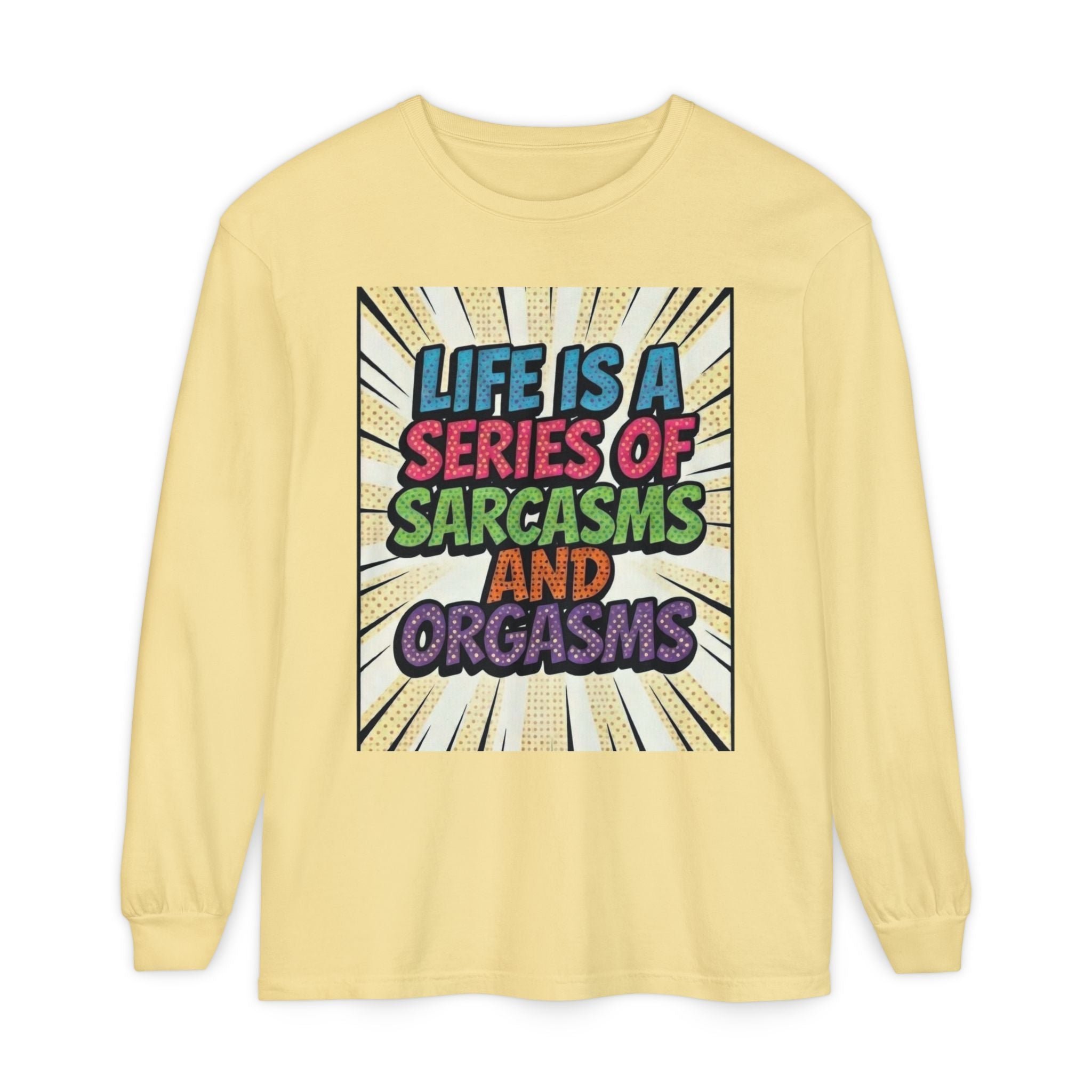 Life Is a Series of Sarcasms and Orgasms Long-Sleeve Shirt | Funny Adult Humor Tee | Sarcastic Gift for Her | Witty Retro Graphic