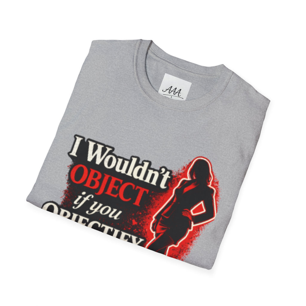 Flirty Funny Shirt I Wouldn’t Object If You Objectify Me Tee | Sarcastic Humor Shirt