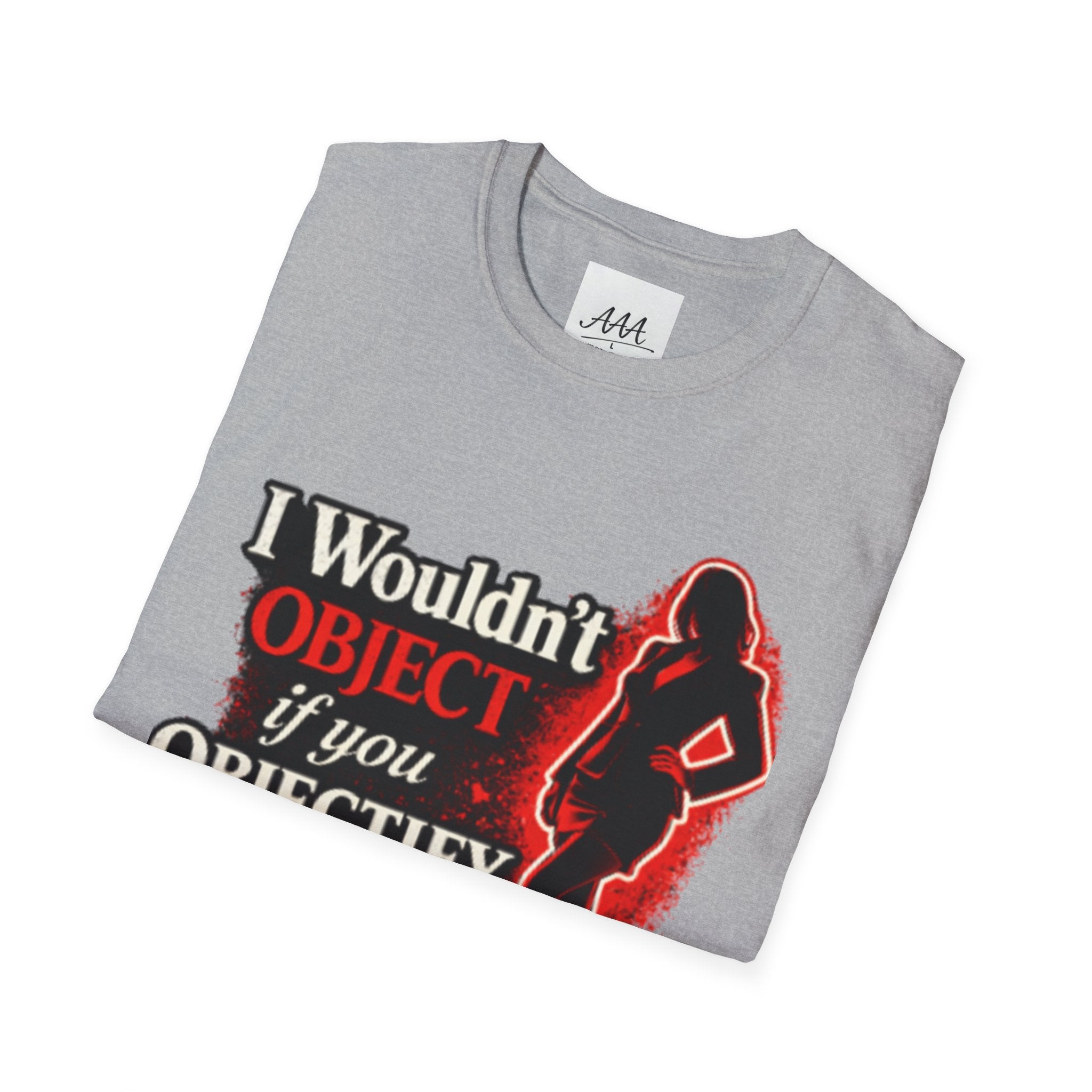 Flirty Funny Shirt I Wouldn’t Object If You Objectify Me Tee | Sarcastic Humor Shirt
