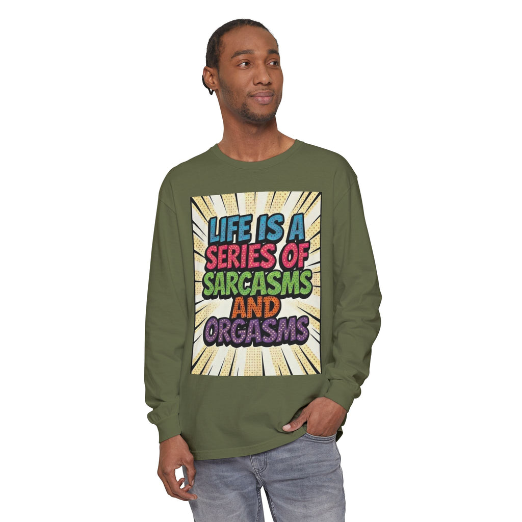 Long Sleeve T-Shirt "Life Is a Series of Sarcasms and Orgasms" Retro Graphic