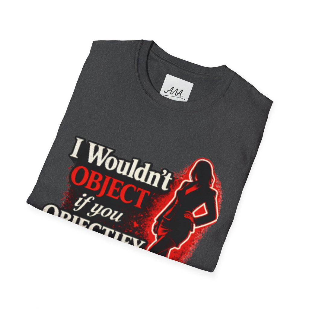 Flirty Funny Shirt I Wouldn’t Object If You Objectify Me Tee | Sarcastic Humor Shirt