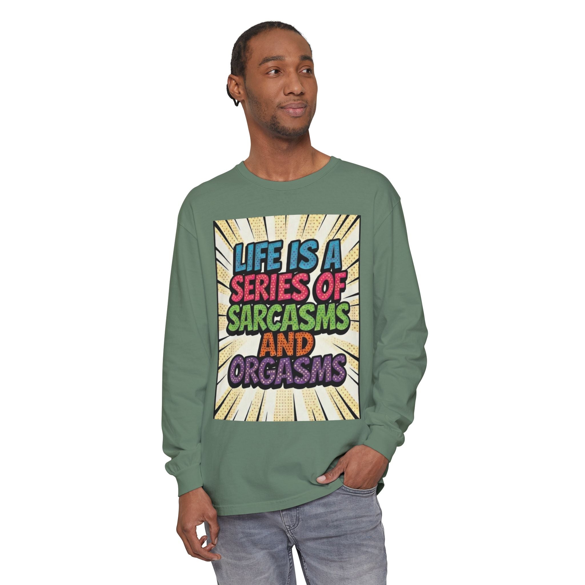 Long Sleeve T-Shirt "Life Is a Series of Sarcasms and Orgasms" Retro Graphic