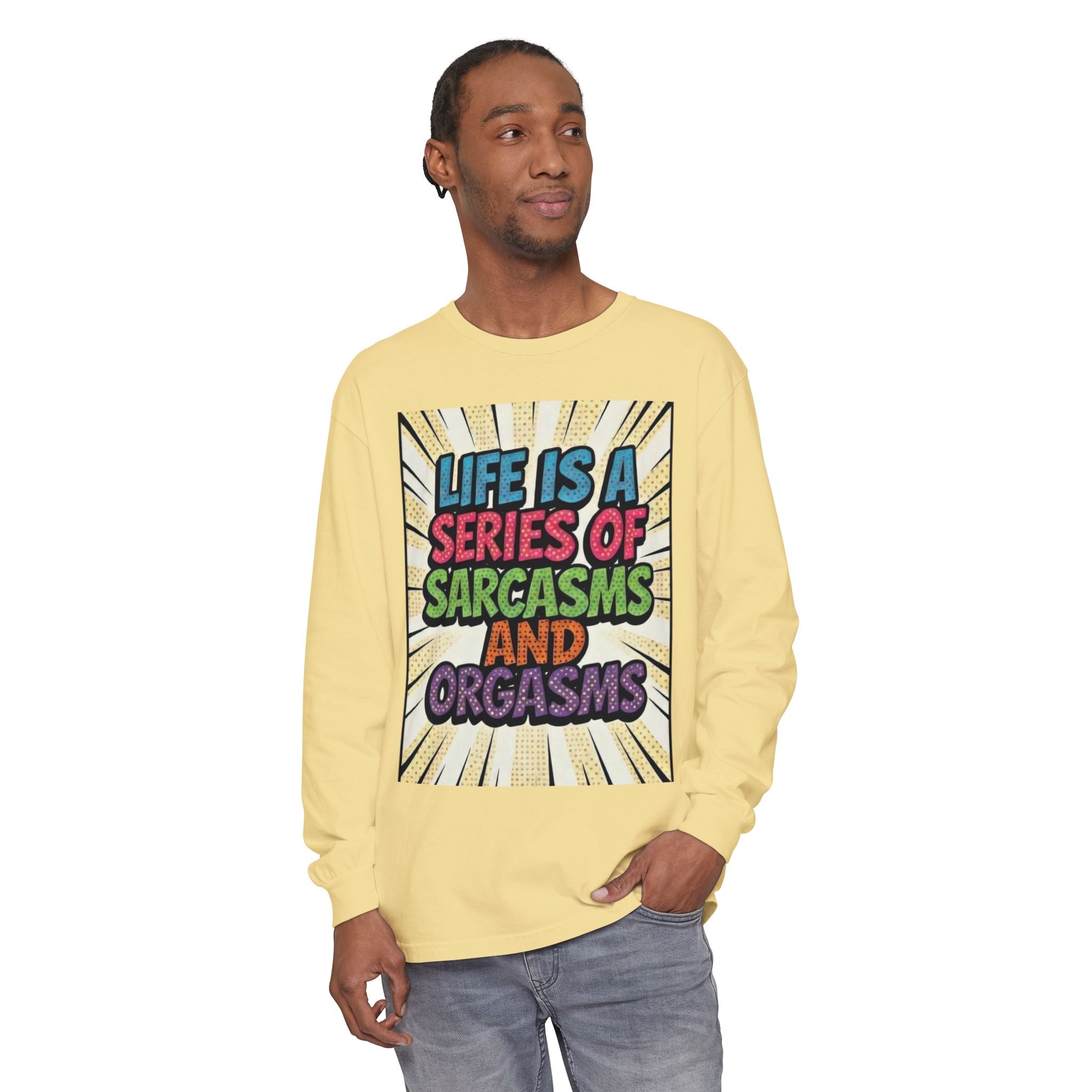 Long Sleeve T-Shirt "Life Is a Series of Sarcasms and Orgasms" Retro Graphic