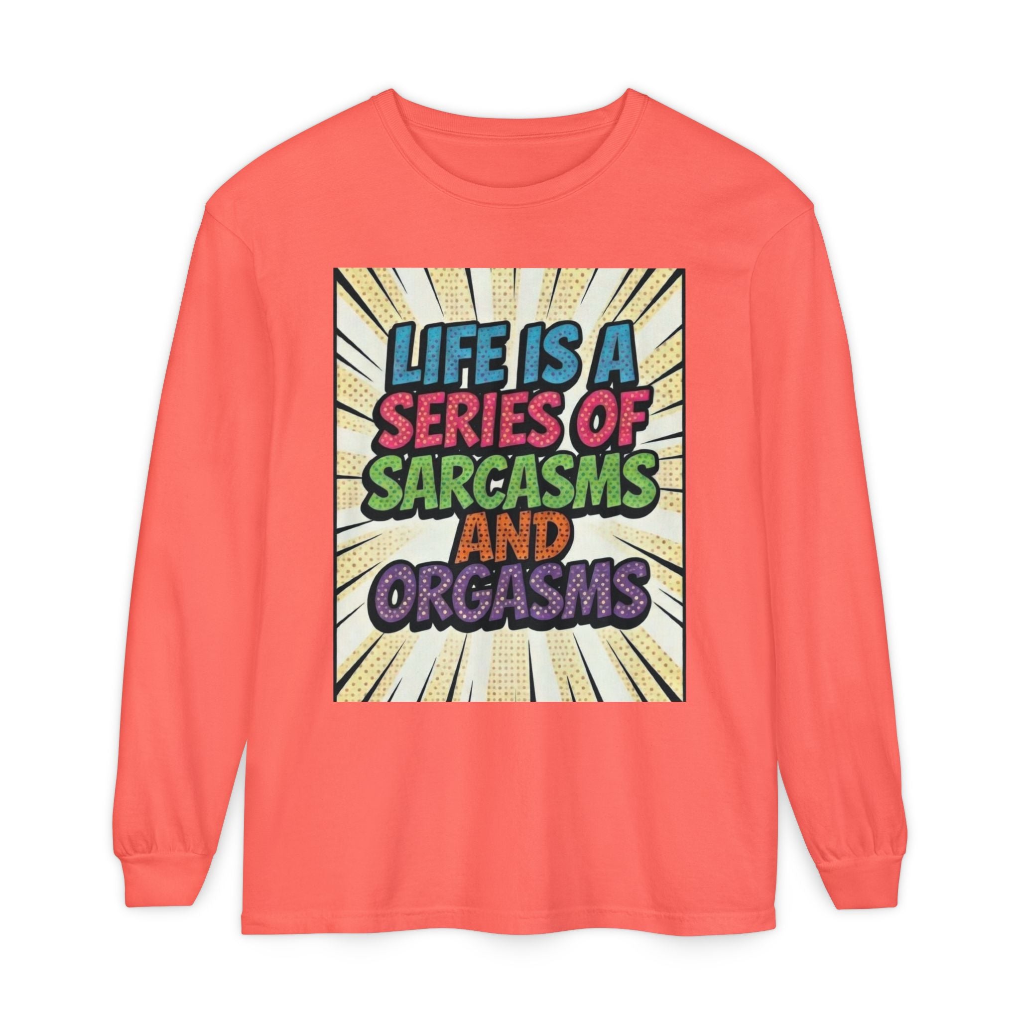 Life Is a Series of Sarcasms and Orgasms Long-Sleeve Shirt | Funny Adult Humor Tee | Sarcastic Gift for Her | Witty Retro Graphic