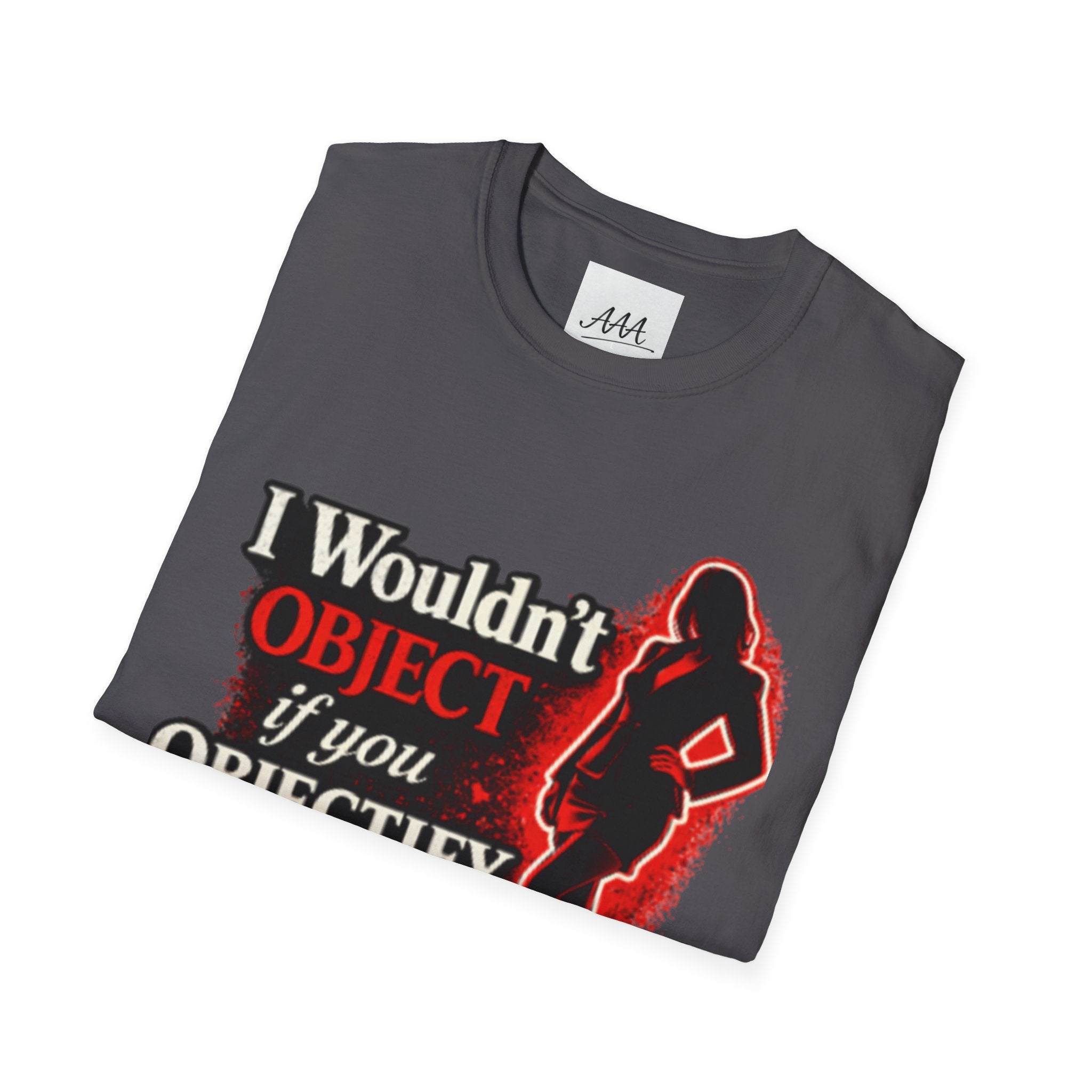Flirty Funny Shirt I Wouldn’t Object If You Objectify Me Tee | Sarcastic Humor Shirt