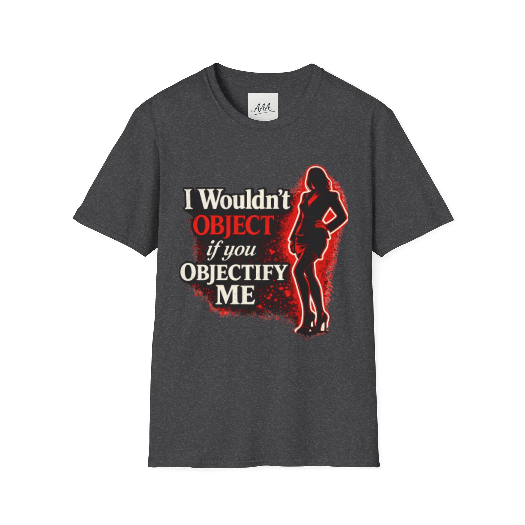 Flirty Funny Shirt I Wouldn’t Object If You Objectify Me Tee | Sarcastic Humor Shirt