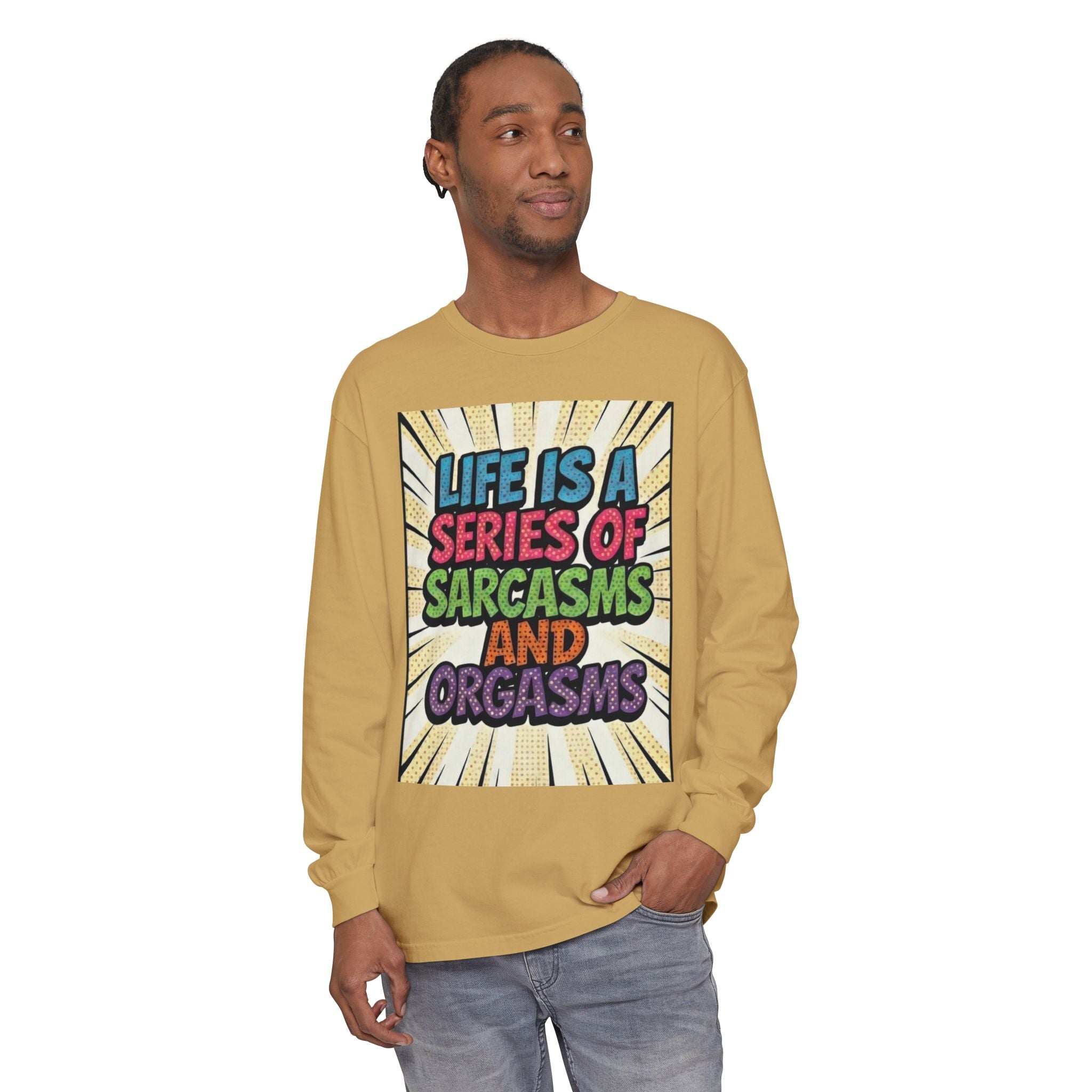 Long Sleeve T-Shirt "Life Is a Series of Sarcasms and Orgasms" Retro Graphic