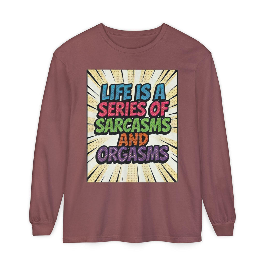 Long Sleeve T-Shirt "Life Is a Series of Sarcasms and Orgasms" Retro Graphic