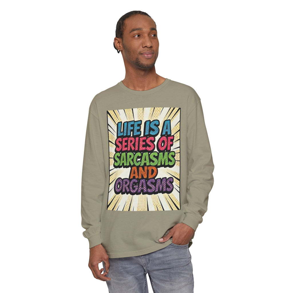 Long Sleeve T-Shirt "Life Is a Series of Sarcasms and Orgasms" Retro Graphic