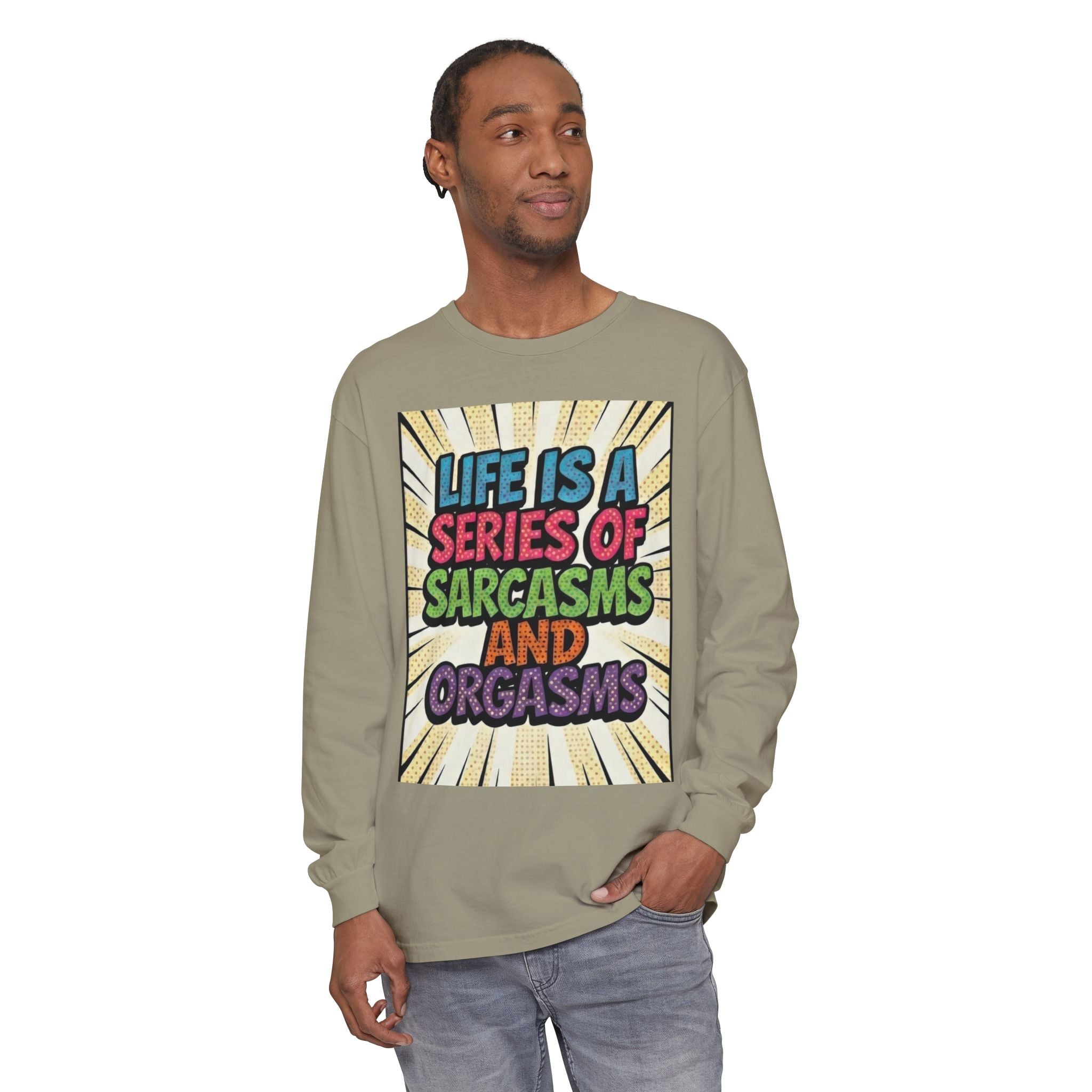 Long Sleeve T-Shirt "Life Is a Series of Sarcasms and Orgasms" Retro Graphic
