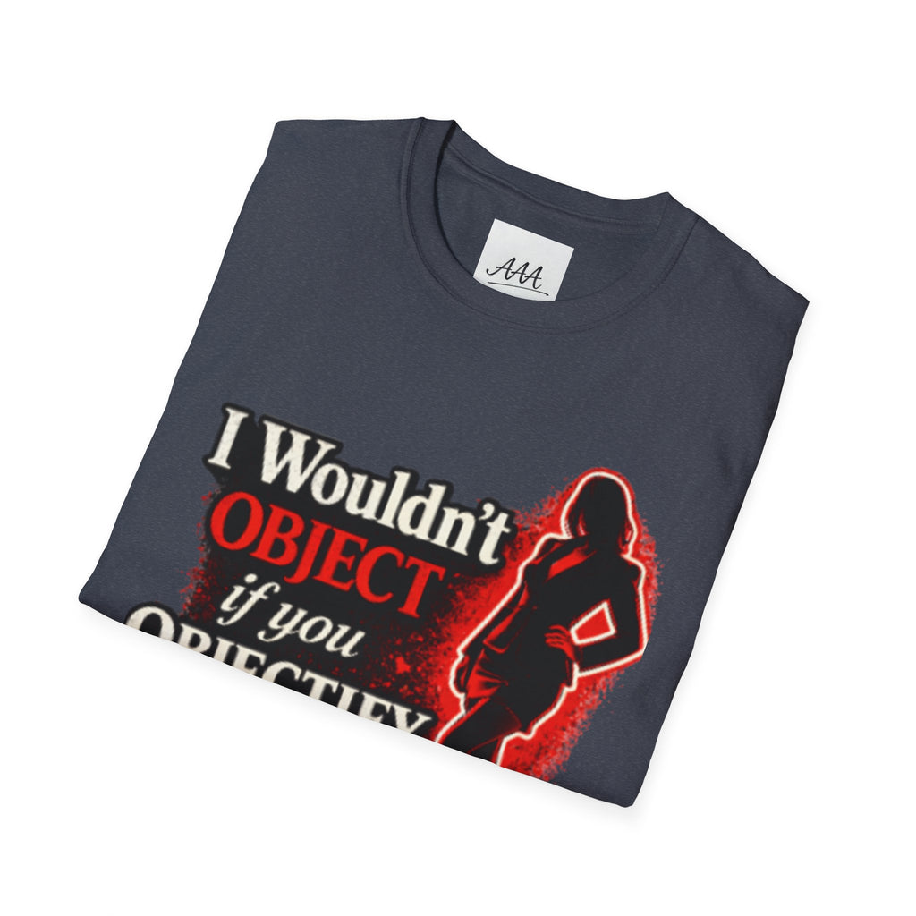 Flirty Funny Shirt I Wouldn’t Object If You Objectify Me Tee | Sarcastic Humor Shirt