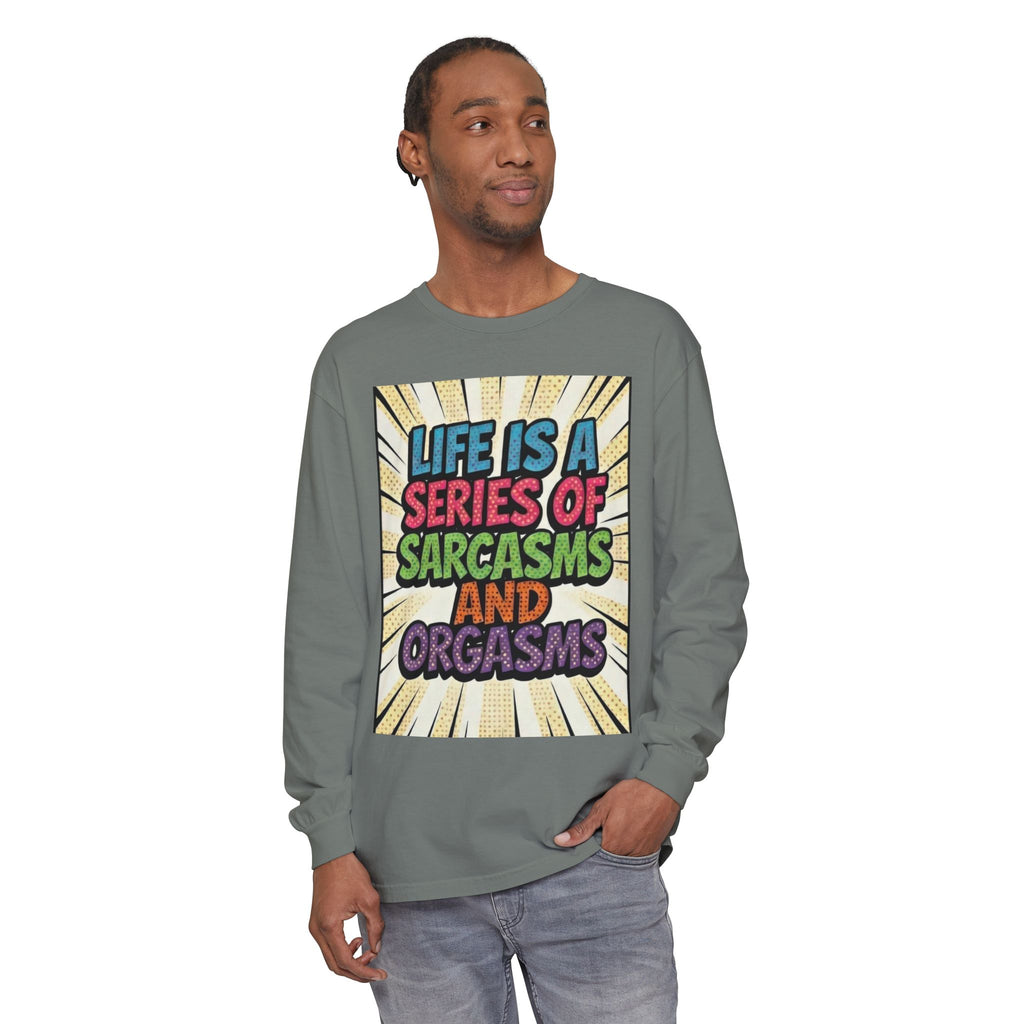Long Sleeve T-Shirt "Life Is a Series of Sarcasms and Orgasms" Retro Graphic