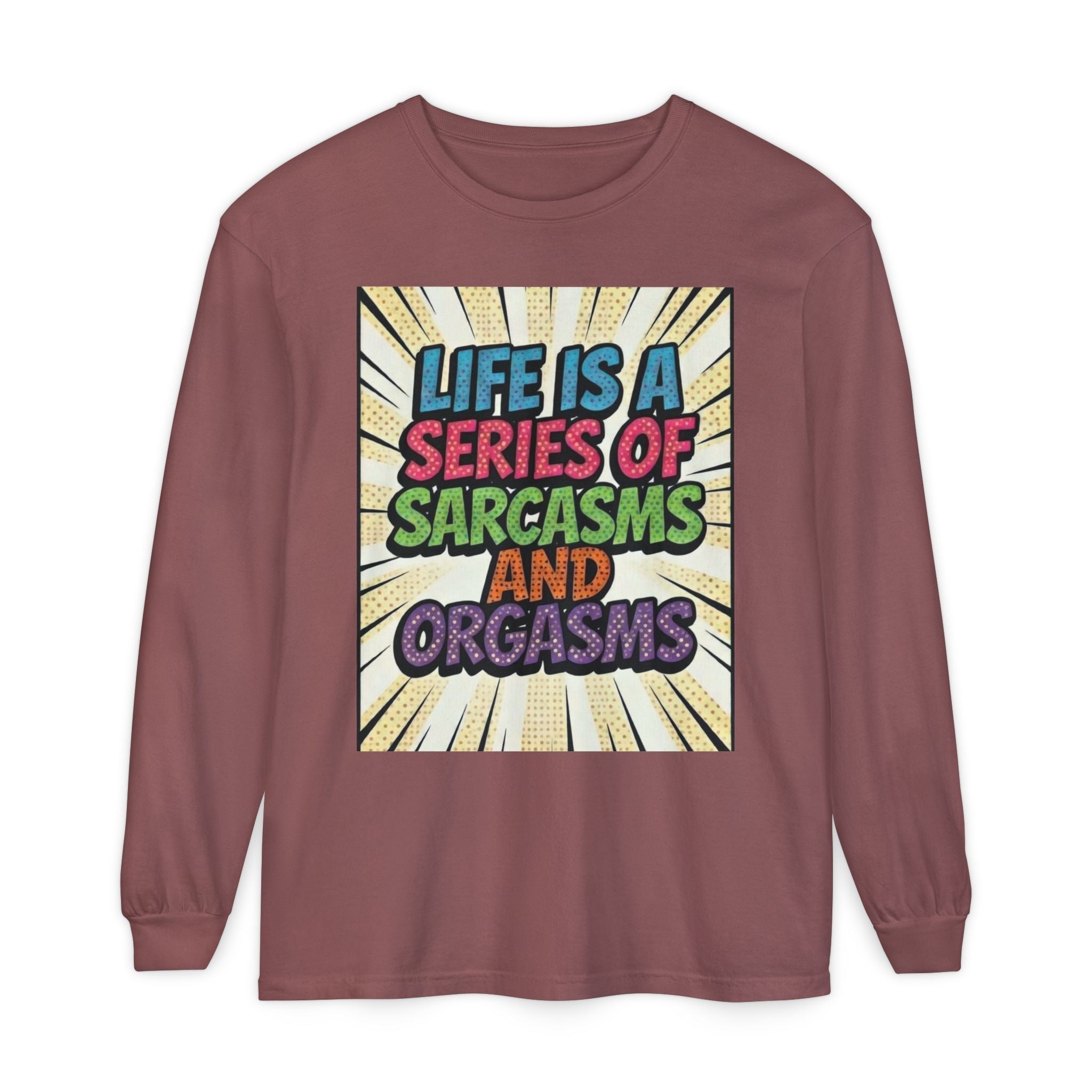 Life Is a Series of Sarcasms and Orgasms Long-Sleeve Shirt | Funny Adult Humor Tee | Sarcastic Gift for Her | Witty Retro Graphic