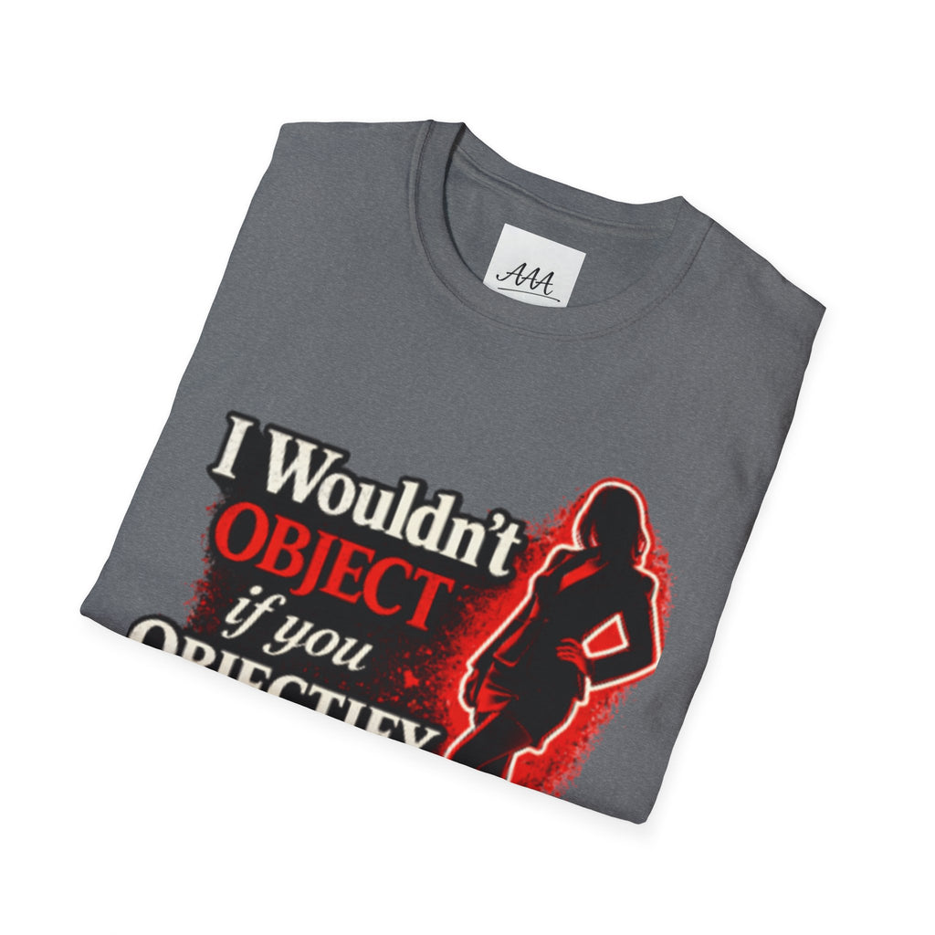 Flirty Funny Shirt I Wouldn’t Object If You Objectify Me Tee | Sarcastic Humor Shirt