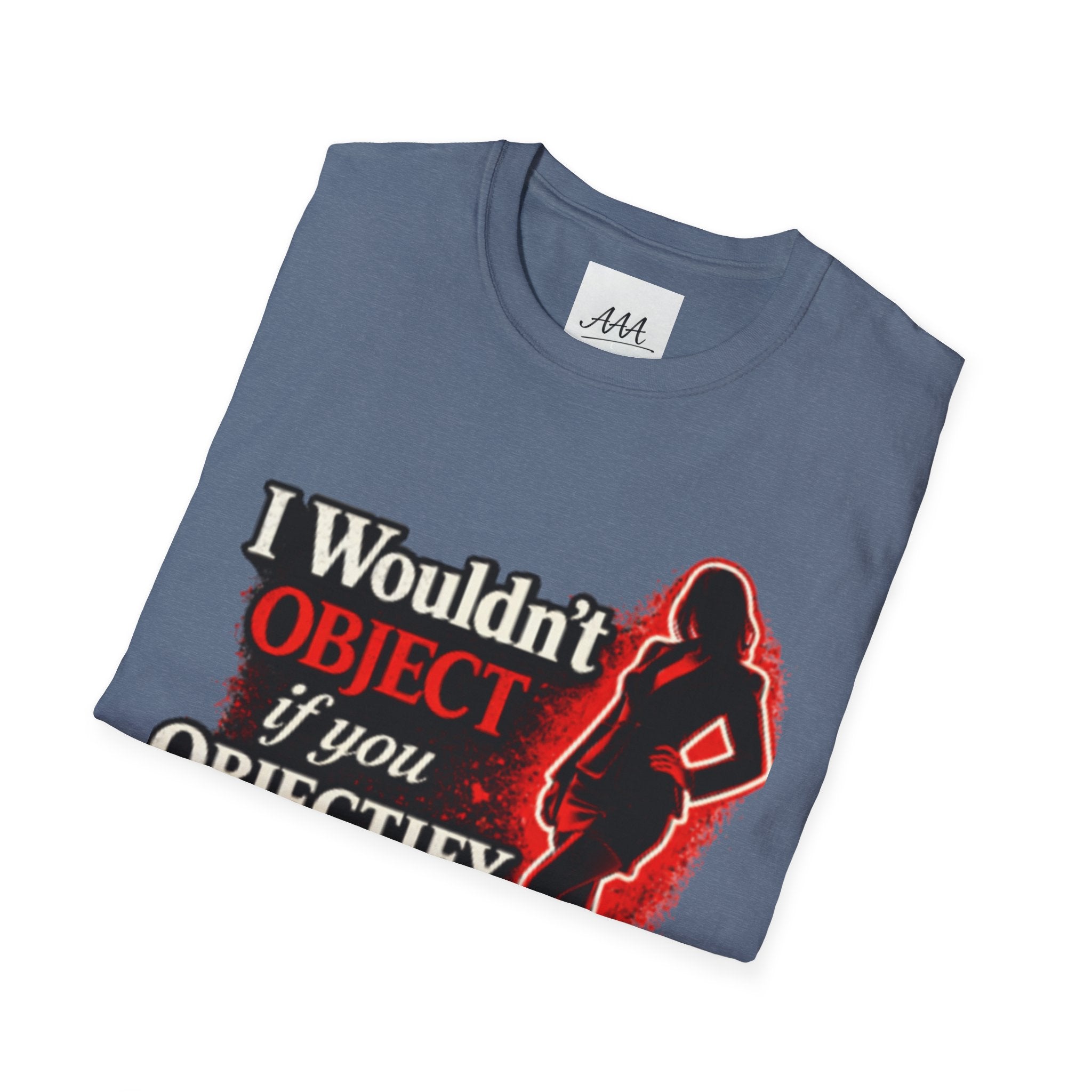Flirty Funny Shirt I Wouldn’t Object If You Objectify Me Tee | Sarcastic Humor Shirt