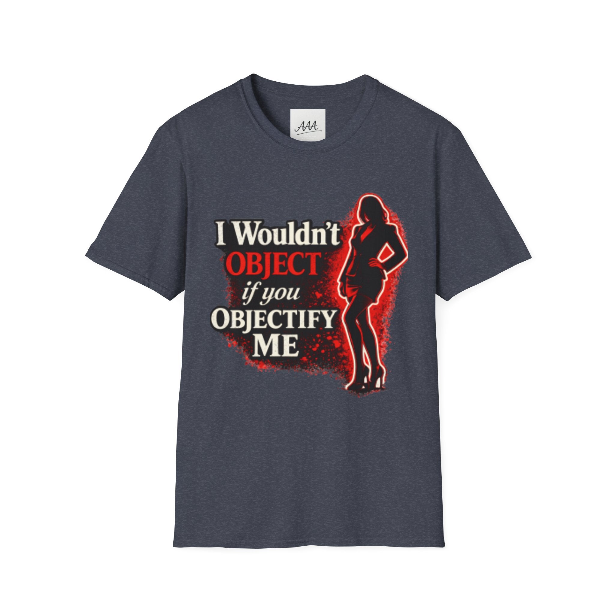 Flirty Funny Shirt I Wouldn’t Object If You Objectify Me Tee | Sarcastic Humor Shirt