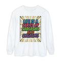 Long Sleeve T-Shirt "Life Is a Series of Sarcasms and Orgasms" Retro Graphic